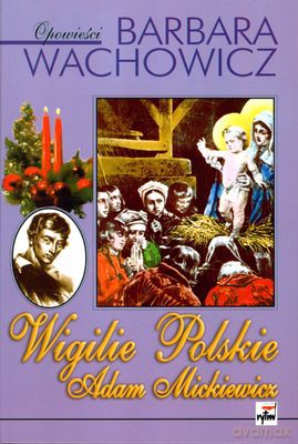 Wigilie Polskie Adam Mickiewicz (twarda) - Barbara Wachowicz [KSIĄŻKA]