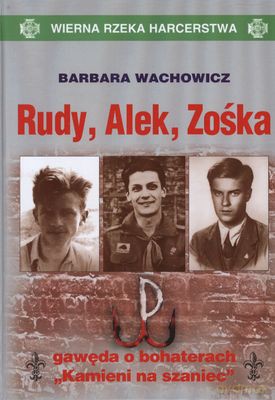 Rudy Alek I Zośka Gawęda O Bohaterach Kamieni Na Szaniec (twarda) - Barbara Wachowicz [KSIĄŻKA]