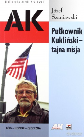 Pułkownik Kukliński Tajna Misja - Józef Szaniawski [KSIĄŻKA]