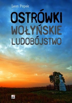 Ostrówki Wołyńskie Ludobójstwo (twarda) - Leon Popek [KSIĄŻKA]