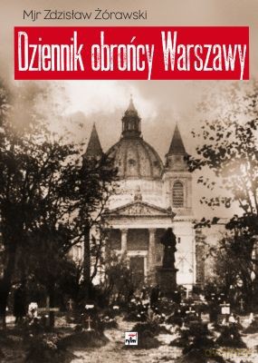 Dziennik Obrońcy Warszawy Wrzesień 1939 (twarda) - Zdzisław Zórawski [KSIĄŻKA]