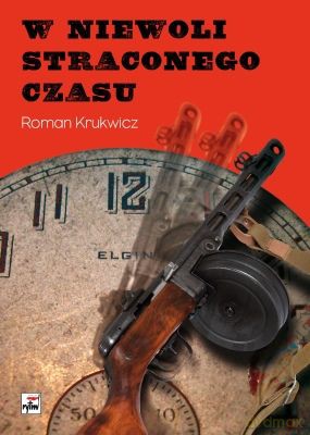 W Niewoli Straconego Czasu - Roman Krukwicz [KSIĄŻKA]