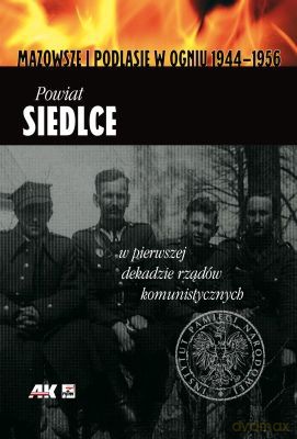 Powiat Siedlce W Pierwszej Dekadzie Rządów Komunistycznych (twarda) [KSIĄŻKA]