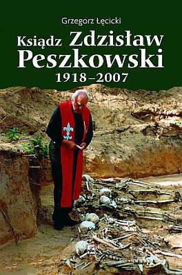 Ksiądz Zdzisław Peszkowski 1918 - 2007 Harcerz - Ułan - Kapłan - Grzegorz Łęcicki [KSIĄŻKA]