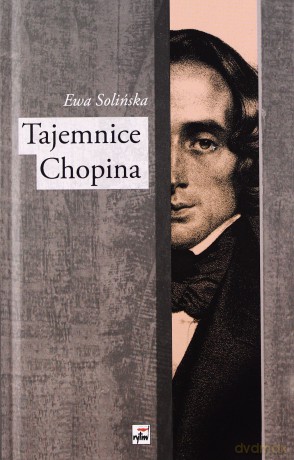 Tajemnice Chopina - Ewa Solińska [KSIĄŻKA]