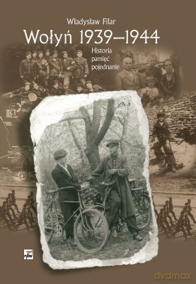 Wołyń 1939-1944 Historia Pamięć Pojednanie (twarda) - Władysław Filar [KSIĄŻKA]
