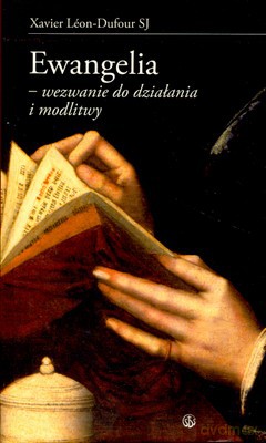 Ewangelia Wezwanie Do Działania I Modlitwy - Xavier Leon-Dufur Sj [KSIĄŻKA]