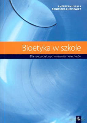 Bioetyka W Szkole [KSIĄŻKA]