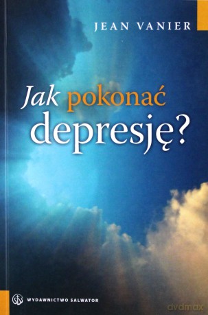 Jak Pokonać Depresję - Jean Vanier [KSIĄŻKA]