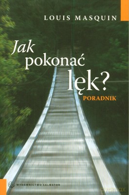 Jak Pokonać Lęk Poradnik - Louis Masquin [KSIĄŻKA]