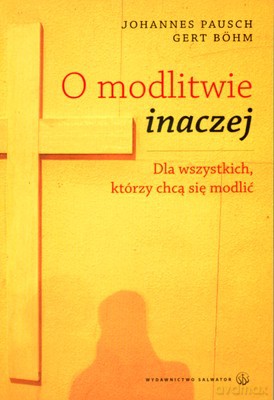 O Modlitwie Inaczej - Johannes Pausch, Gert Bohm [KSIĄŻKA]