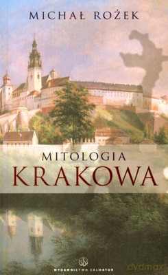 Mitologia Krakowa - Michał Brożek [KSIĄŻKA]