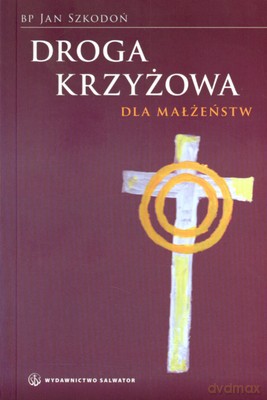 Droga Krzyżowa Dla Małżeństw - Bp Jan Szkodoń [KSIĄŻKA]