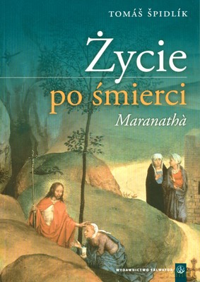Życie Po Śmierci Maranatha - Thomas Spidlik [KSIĄŻKA]
