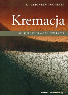 Kremacja W Kulturach Świata - O.Zbigniew Suchecki [KSIĄŻKA]