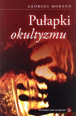 Pułapki Okultyzmu - Georges Morend [KSIĄŻKA]