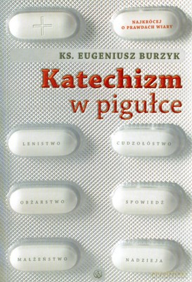Katechizm W Pigułce - Ks. Eugeniusz Burzyk [KSIĄŻKA]