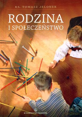Rodzina I Społeczeństwo - Tomasz Jelonek [KSIĄŻKA]