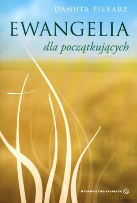 Ewangelia Dla Poczatkujących - Danuta Piekarz [KSIĄŻKA]