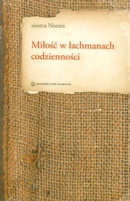 Miłośc W Łachmanach Codzienności (twarda) - Siostra Noemi [KSIĄŻKA]+[CD]