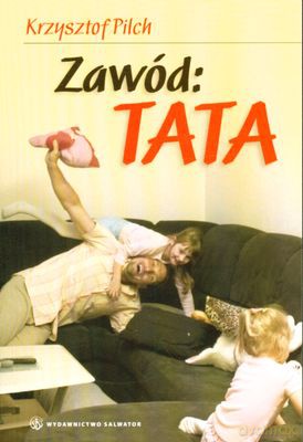 Zawód: Tata - Krzysztof Pilch [KSIĄŻKA]