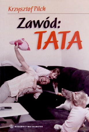 Zawód: Tata - Krzysztof Pilch [KSIĄŻKA]