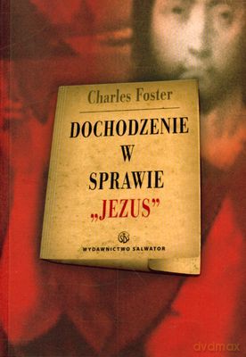 Dochodzenie W Sprawie Jezus - Charles Foster [KSIĄŻKA]