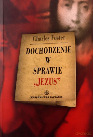 Dochodzenie W Sprawie Jezus - Charles Foster [KSIĄŻKA]
