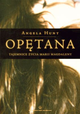 Opętana Tajemnice Życia Marii Magdaleny - Angela Hunt [KSIĄŻKA]