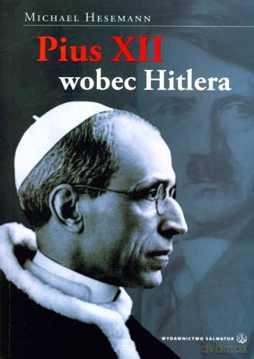 Pius XII Wobec Hitlera - Michael Hesemann [KSIĄŻKA]
