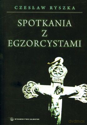 Spotkania Z Egzorcystami - Czesław Ryszka [KSIĄŻKA]