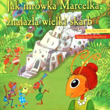 Jak Mrówka Marcelka Znalazła Wielki Skarb - Ewa Stadtmuller [KSIĄŻKA]