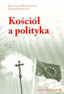 Kościół A Polityka - Francesco D'agostino, Giulio Giorello [KSIĄŻKA]