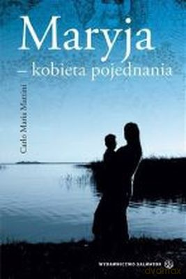 Maryja-Kobieta Pojednania - Carlo Maria Martini [KSIĄŻKA]