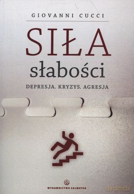 Siła Słabości Depresja Kryzys Agresja - Giovanni Cucci [KSIĄŻKA]