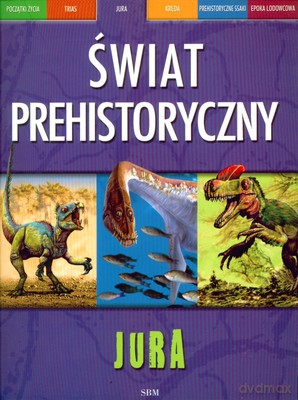 Świat Prehistoryczny Jura [KSIĄŻKA]