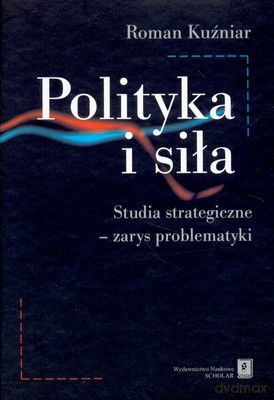 Polityka I Siła (twarda) - Kuźniar Roman [KSIĄŻKA]