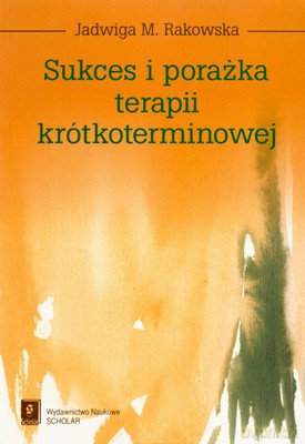 Sukces I Porażka Terapii Krótkoterminowej - Rakowska Jadwiga [KSIĄŻKA]