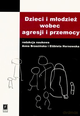 Dzieci I Młodzież Wobec Agresji I Przemocy [KSIĄŻKA]