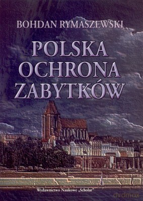 Polska Ochrona Zabytków - Rymaszewski Bohdan [KSIĄŻKA]
