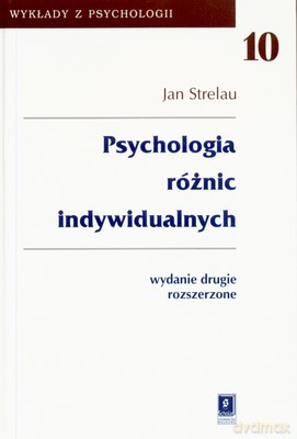 Psychologia Różnic Indywidualnych Wykłady Z Psychologi 10 - Jan Strealu [KSIĄŻKA]