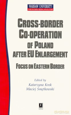 Cross-Border Co-Operation Of Poland After Eu Enlargement [KSIĄŻKA]