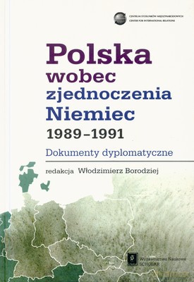 Polska Wobec Zjednoczenia Niemiec 1989-1991 [KSIĄŻKA]