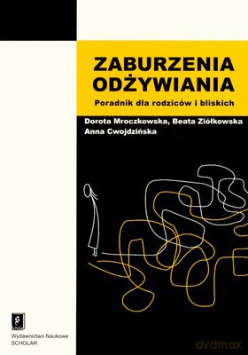 Zaburzenia Odżywiania Poradnik Dla Rodziców I Bliskich [KSIĄŻKA]