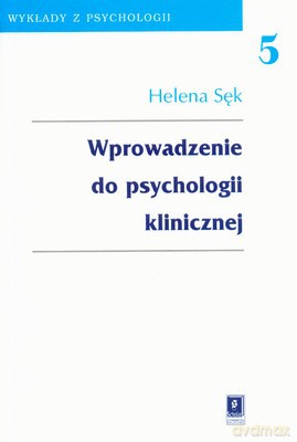 Wprowadzenie Do Psychologii Klinicznej (twarda) - Helena Sęk [KSIĄŻKA]