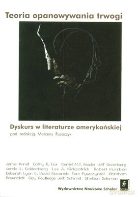 Teoria Opanowywania Trwogi Dyskurs W Literaturze Amerykańskiej - Marzena Rusaczyk [KSIĄŻKA]
