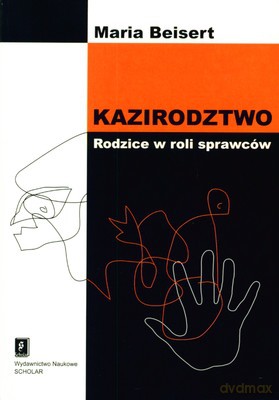Kazirodztwo Rodzice W Roli Sprawców - Maria Beisert [KSIĄŻKA]