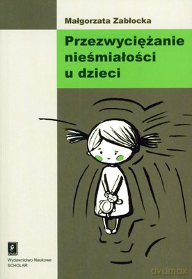 Przezwyciężanie Nieśmiałości U Dzieci - Małgorzata Zabłocka [KSIĄŻKA]