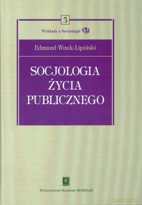 Socjologia Życia Publicznego (twarda) - Edmund Wnuk-Lipiński [KSIĄŻKA]
