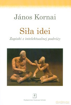 Siła Idei Zapiski Z Intelektualnej Podróży (twarda) - Janos Kornai [KSIĄŻKA]